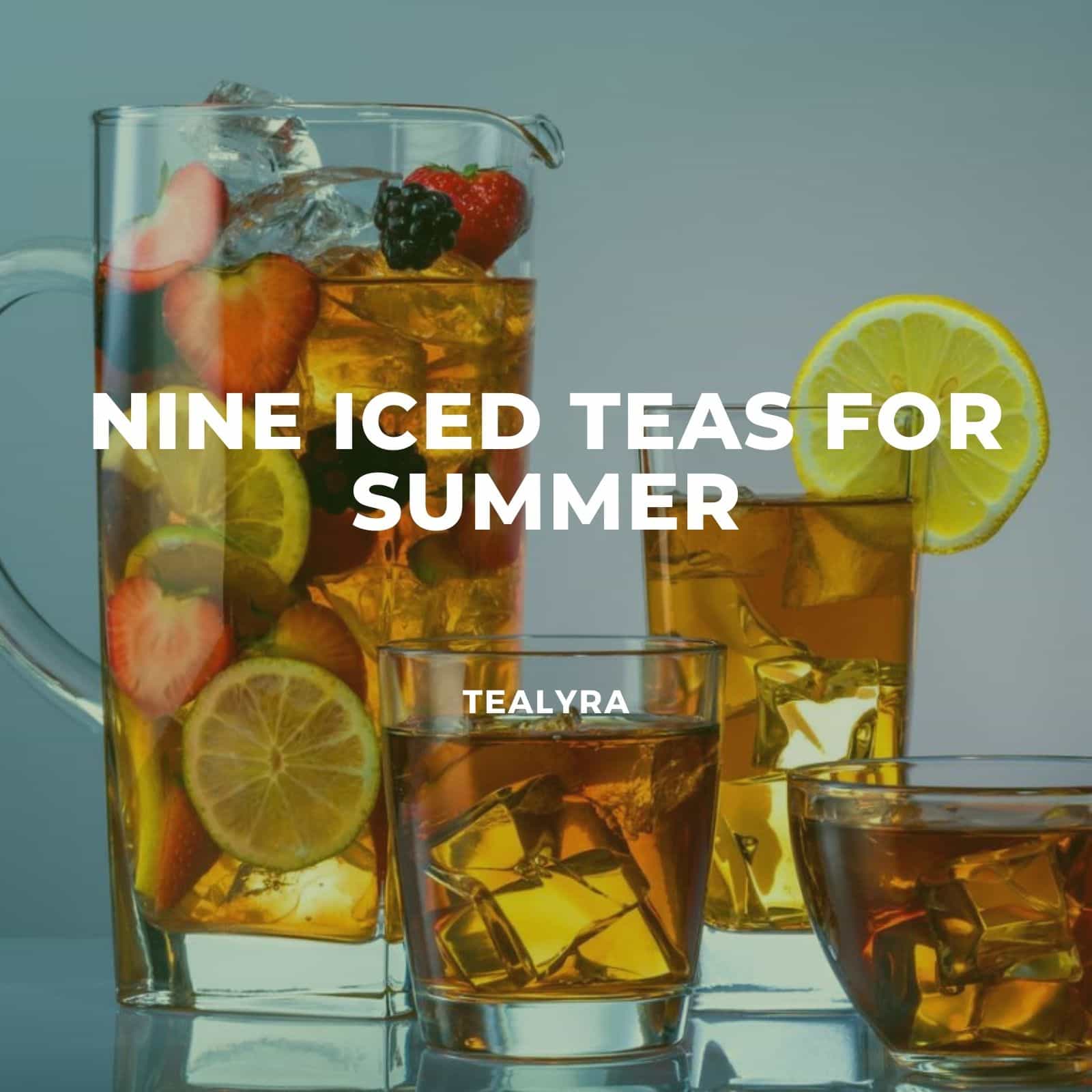 Nine iced teas for summer